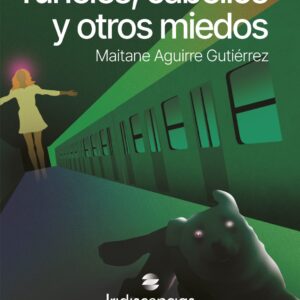 Túneles, cabellos y otros miedos